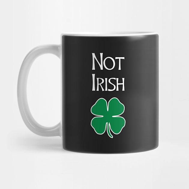 Not Irish - Funny St. Patrick's Day T Shirt by SecondActTees